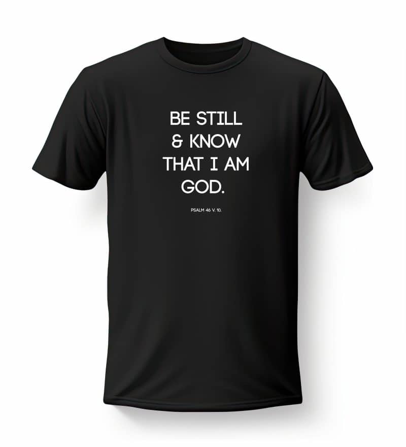 Be Still & Know That I am God