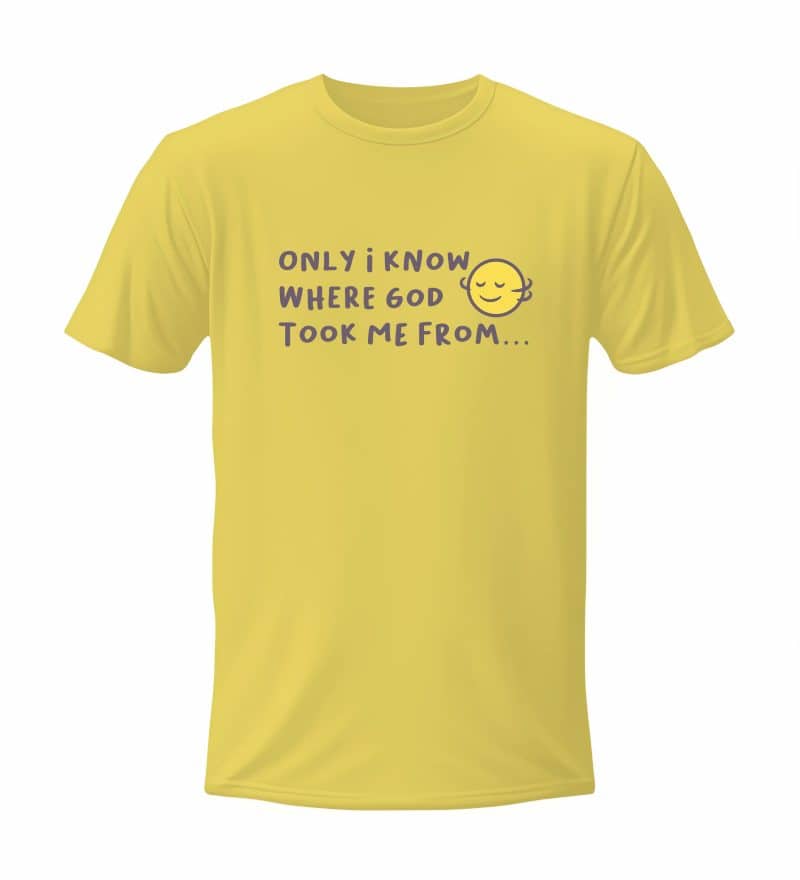 Only I Know Where God Took Me From